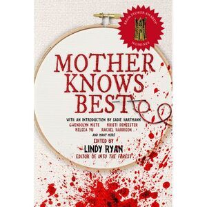 Mother Knows Best: Tales of Homemade Horror -- Lindy Ryan